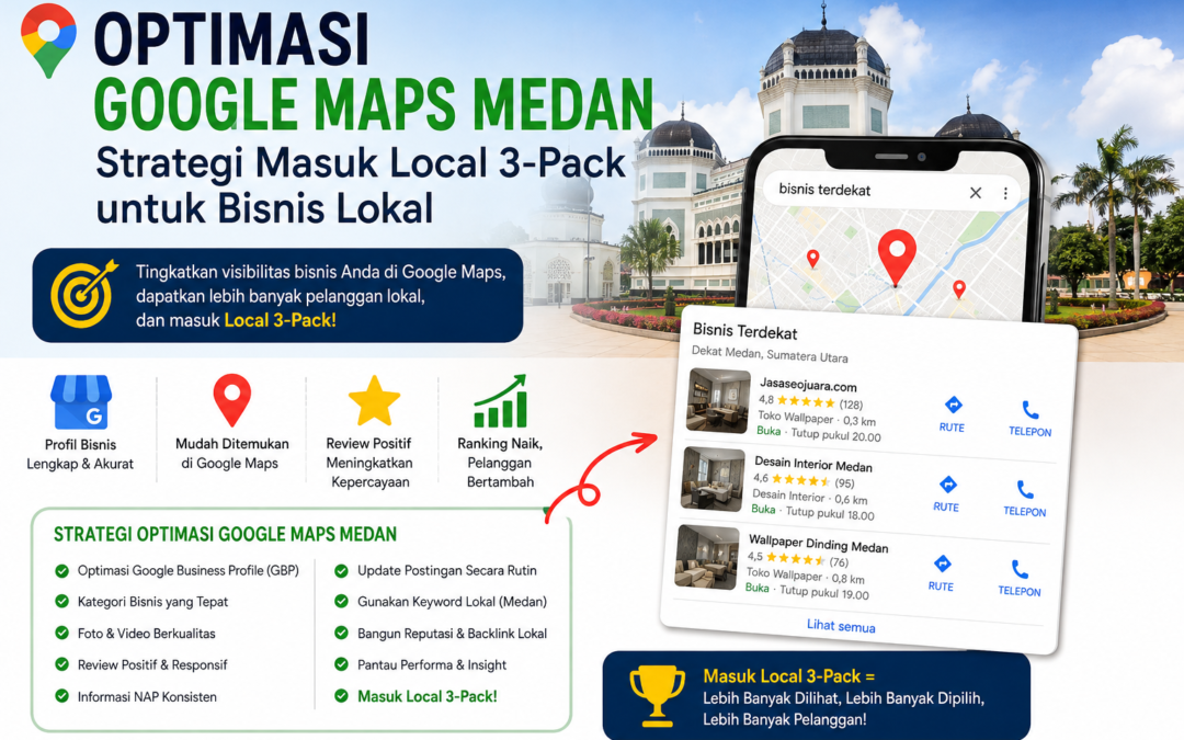 Optimasi Google Maps Medan: Strategi Masuk Local 3-Pack untuk Bisnis Lokal